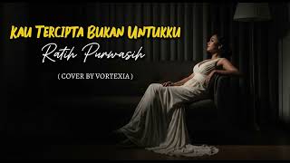 Download lagu Kau Tercipta Bukan Untukku  -  Ratih Purwasih  | Cover by Vortexia mp3 Download lagu Kau Tercipta Bukan Untukku  -  Ratih Purwasih  | Cover by Vortexia mp3