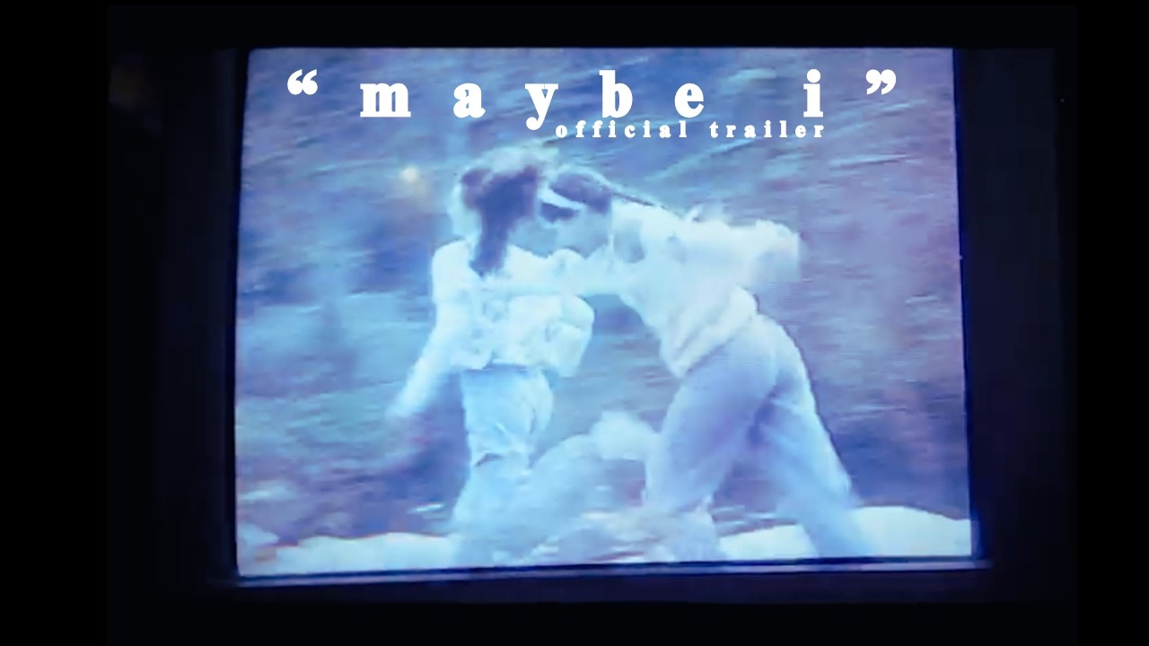 "Maybe I" | Official Trailer