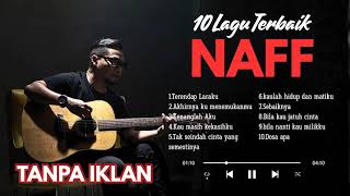 Download lagu TANPA IKLAN ! | THE BEST OF NAFF: Kompilasi 10 Lagu Hits Paling Populer (Lirik & Audio Jernih) mp3 Download lagu TANPA IKLAN ! | THE BEST OF NAFF: Kompilasi 10 Lagu Hits Paling Populer (Lirik & Audio Jernih) mp3