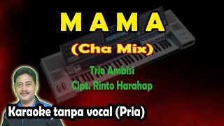 Download lagu Mama karaoke cha cha mix - Rinto harahap (Trio ambisi) mp3