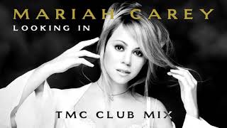 Mariah Carey - Looking In (TMC Club Mix)