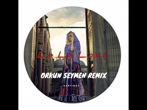 Martinna - La La Love (Orkun Seymen Remix)