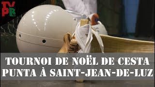 Tournoi de Noël de Cesta Punta à Saint-Jean-de-Luz- 4 Janvier 2018