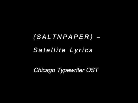 SALTNPAPER- Satellite Lyrics (Chicago Typewriter OST)