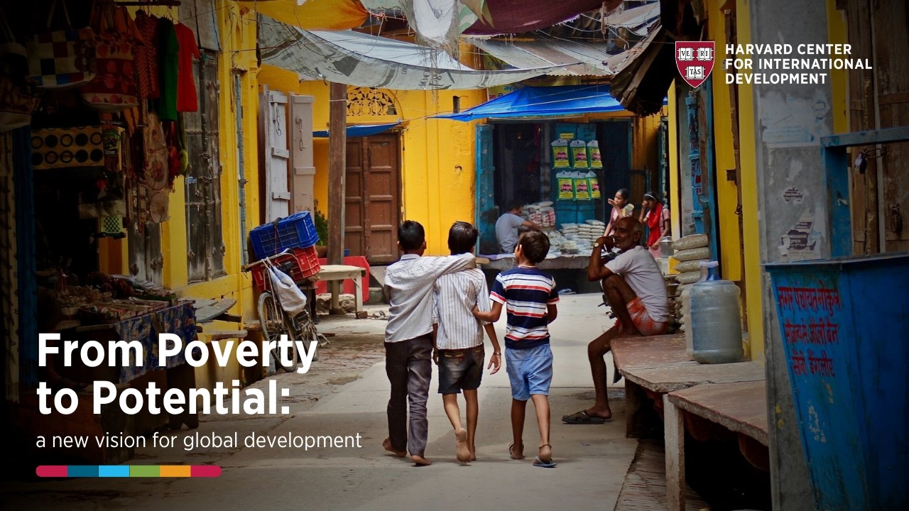 From Poverty to Potential | Harvard Center for International Development