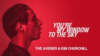 The Avener & Kim Churchill - You're My Window To The Sky HD