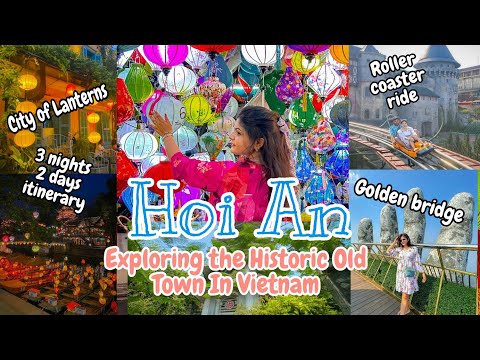 Hoi An - Cidade mais bonita do Vietnã | Itinerário de 3 dias e 2 noites para Hoi An | Bana Hills Danang 🇻🇳