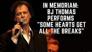 In Memoriam: BJ Thomas Performs &quot;Some Hearts Get All the Breaks&quot;