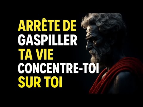 CONCENTRE TOI SUR TOI MÊME ET ARRÊTE DE GASPILLER TA VIE | 8 LEÇONS DE STOÏCISME