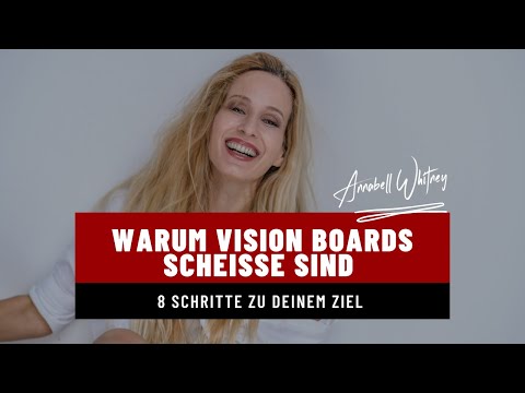 Warum Vision Boards scheiße sind – 8 Schritte zu deinem Ziel