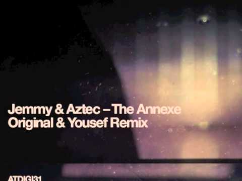 Jemmy & Aztec - The Annexe - Yousef Remix