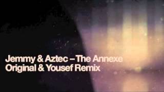 Jemmy & Aztec - The Annexe - Yousef Remix