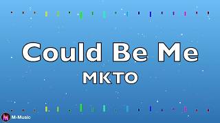 MKTO - Could Be Me (Lyric video)