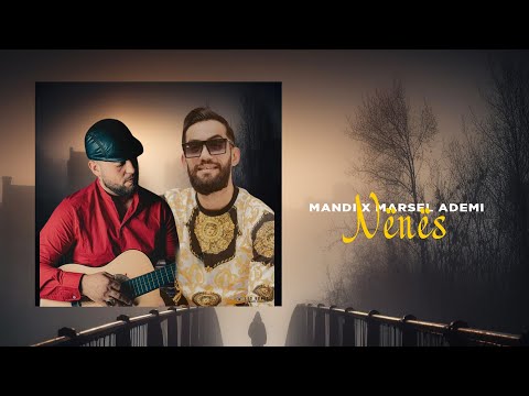 Mandi x Marsel Ademi - Nenes