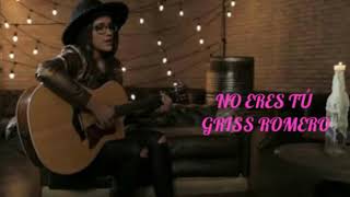 Griss Romero / No Eres Tú 🎸🎵🎶