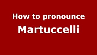 How to pronounce Martuccelli