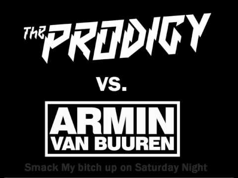 Armin van Buuren vs. The Prodigy - Smack my Bitch up on Saturday Night (Appie Mash-up)