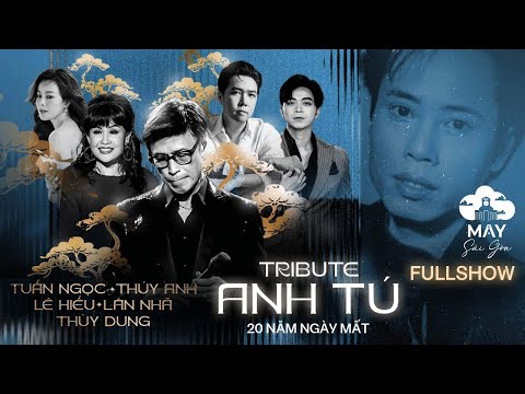 Đêm Nhạc Đặc Biệt | Tribute Anh Tú | Tuấn Ngọc, Thuý Anh, Lê Hiếu, Lân Nhã, Thuỳ Dung