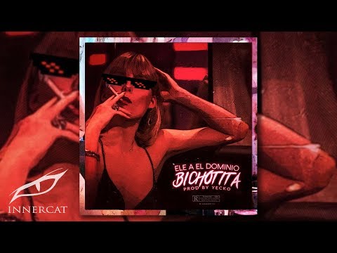 Ele A El Dominio - Bichotita 💋 (Prod. by Yecko)
