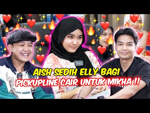 AISH SEDIH ELLY BAGI PICKUPLINE CAIR UNTUK MIKHA !! - SWEET ATAU KECEWA ?!