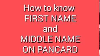 How to know first name and last name on pancard, PANCARD , PAN card