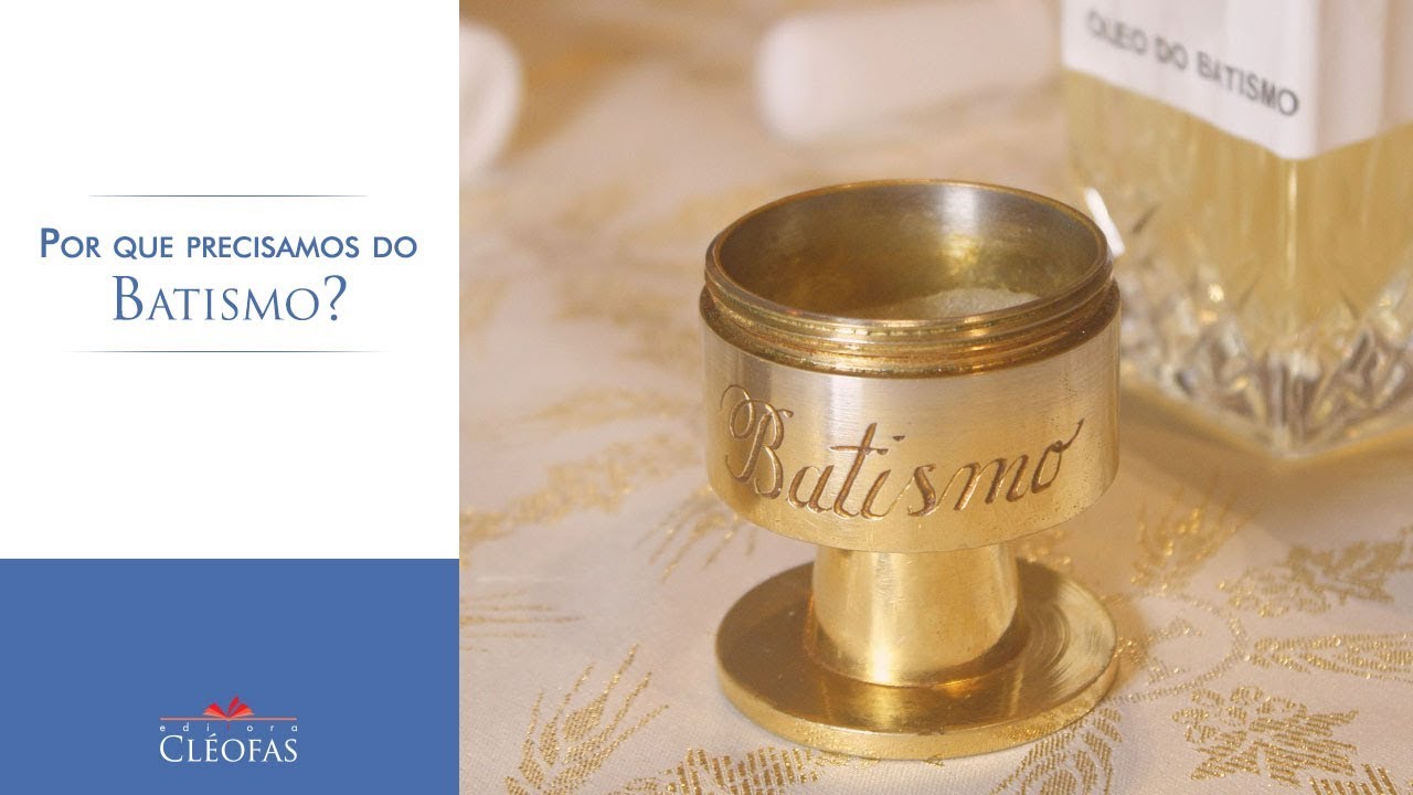 Por que precisamos do Batismo?