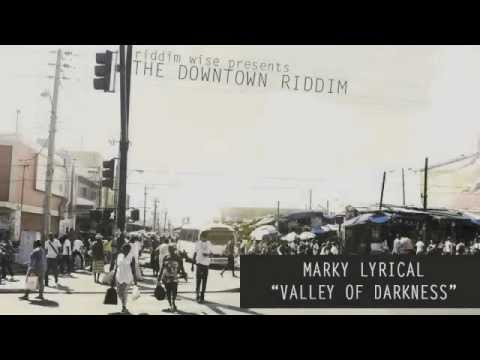 Marky Lyrical - Valley Of Darkness [The Downtown Riddim - Riddim Wise]
