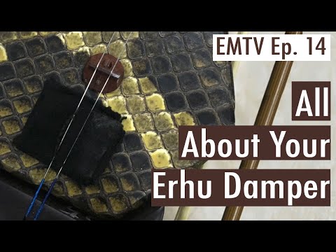 EMTV Ep 14 -  All About the Erhu Damper