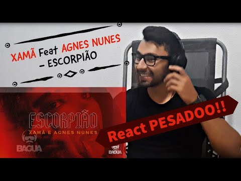 😱 XAMÃ FEZ UMA PESADAA! Xamã Feat Agnes Nunes - Escorpião [REACT]