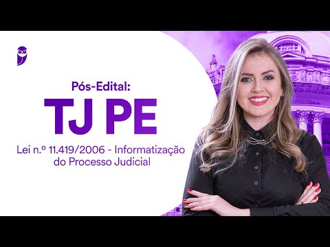 TJ PE Pós-Edital: Lei 11.419/2006 - Informatização do Processo Judicial - Prof. Géssica Ehle