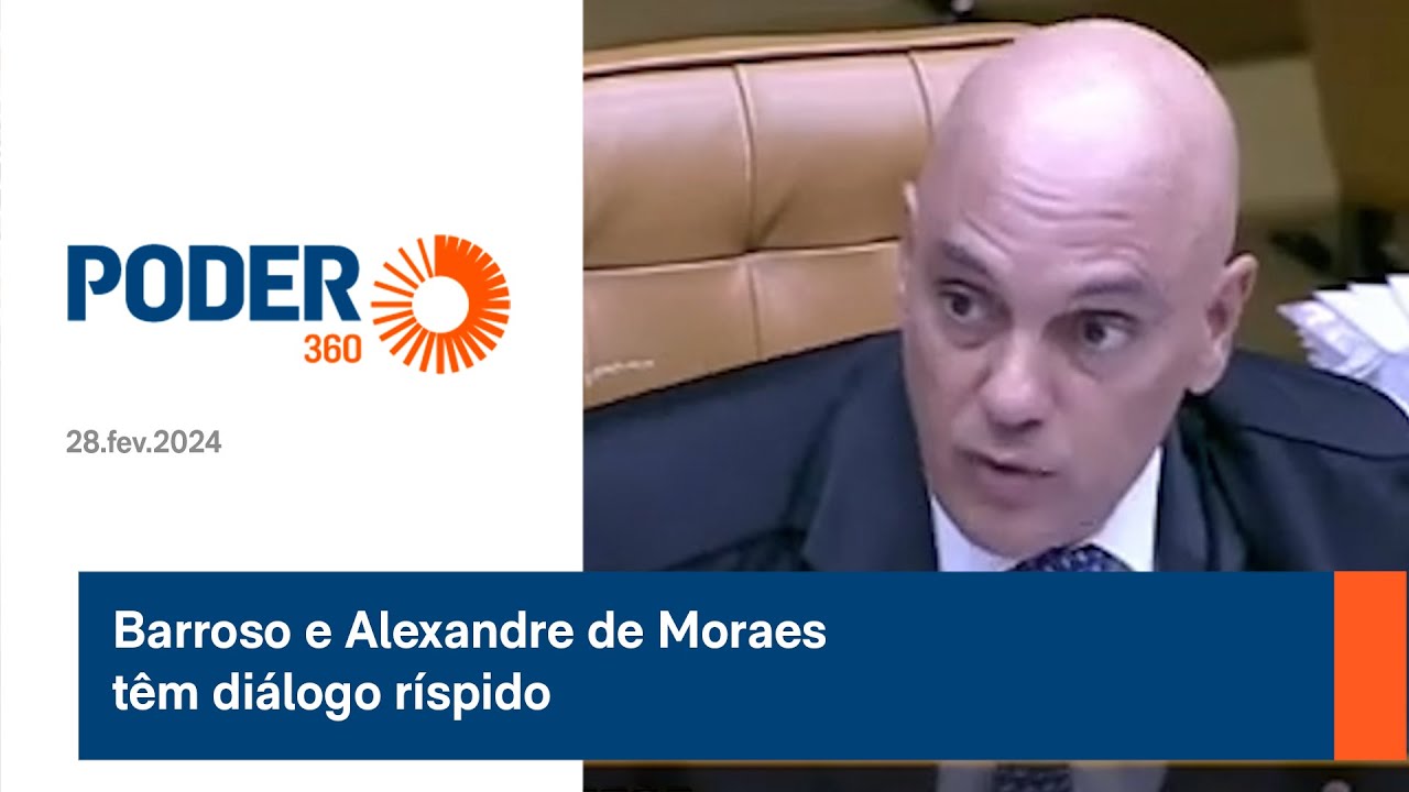 Barroso e Alexandre de Moraes têm diálogo ríspido