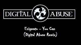 Enigmato - You Can (Digital Abuse Remix) PREVIEW!