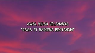 Download lagu Awal Kisah Selamanya – Raisa ft. Barsena Bestandhi | Lirik Lagu mp3 Download lagu Awal Kisah Selamanya – Raisa ft. Barsena Bestandhi | Lirik Lagu mp3