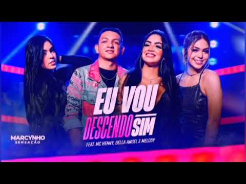EU VOU DESCENDO SIM - Marcynho Sensação | Mc Henny | Bella Angel -| Melody