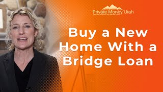 Buy a New Home Before You Sell Your Old One With a Bridge Loan
