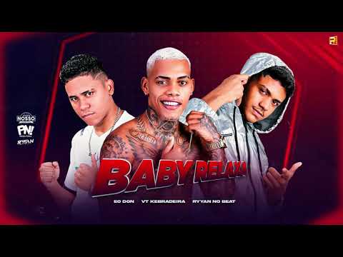 VT KEBRADEIRA , EODON , RYYAN NO BEAT - BABY RELAXA ( REMIX BREGA FUNK )