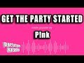 P Nk Get The Party Started Karaoke Version