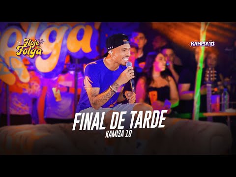 Kamisa 10 - Final de Tarde | Hoje Tem Folga