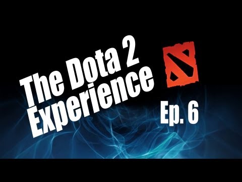 The Dota 2 Experience - Ep. 6