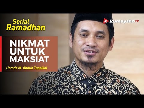 Serial Ramadhan (36) :  Gunakan Nikmat untuk Maksiat - Ustadz M Abduh Tuasikal