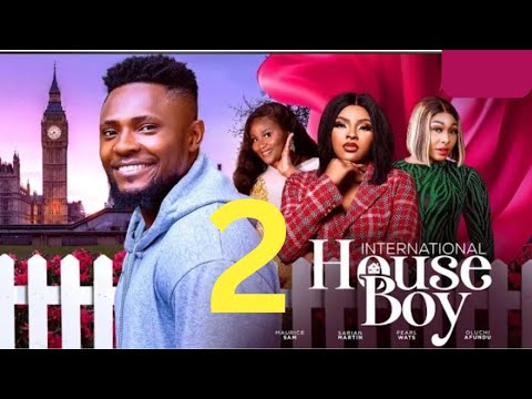 INTERNATIONAL HOUSE BOY - 2(New Trending Movie) Maurice Sam, Sarian Martin, Pearl Wats #2024 #movies