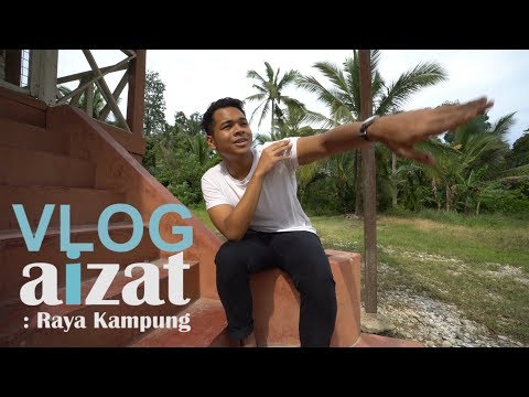 VLOG AIZAT | EP 2 : Raya Kampung