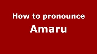 How to pronounce Amaru
