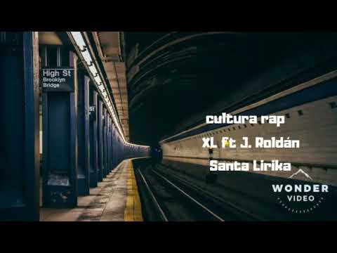 Cultura rap - XL ft J. Roldán (Santa Lirika)