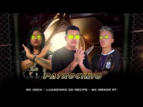 MC MENOR RT, MC LUANZINHO DO RECIFE, MC INDIA - PATROCÍNIO - BREGA FUNK