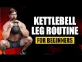 Get BIGGER Legs With This BEGINNER Kettlebell Leg Routine