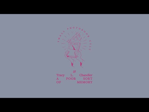 Tracy L. Chandler — A Poor Sort of Memory / Small Photobook Cult