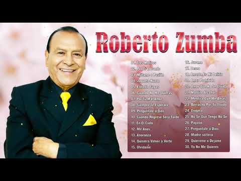 Roberto Zumba Sus Mejores Canciones - 30 Grandes Exitos De Roberto Zumba