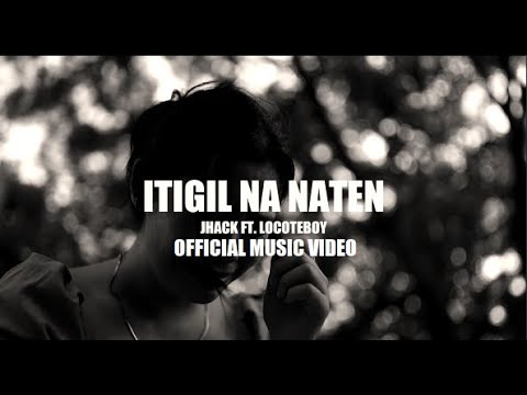 Jhack - Itigil Na Naten. Ft, Locoteboy ( Official Music Video )