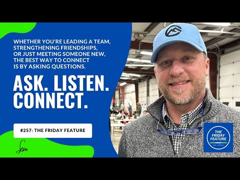 The Secret to Building Real Relationships | Week #257 The Friday Feature